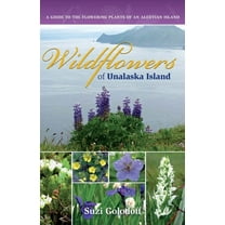 Wildflowers of Unalaska Island : A Guide to the Flowering Plants of an Aleutian Island, Second Edition (Paperback)