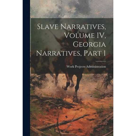 Slave Narratives, Volume IV, Georgia Narratives, Part 1 (Paperback)