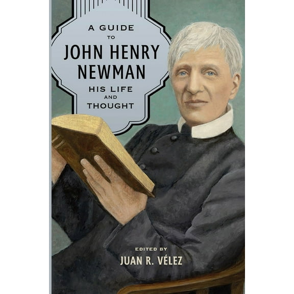 A Guide to John Henry Newman, (Paperback)