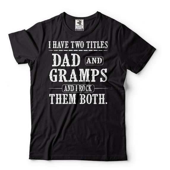 I Have Two Titles Dad And Gramps And I Rock Them Both Shirt Dad And Gramps Shirt Fathers Day Gift (Small Black)
