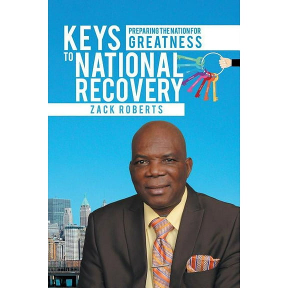Keys to National Recovery: Preparing the Nation For Greatness (Paperback)