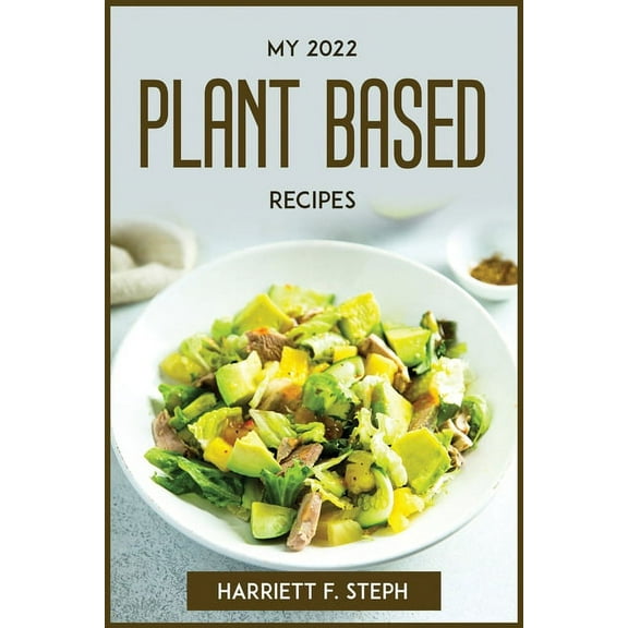 My 2022 Plant Based Recipes, (Paperback)