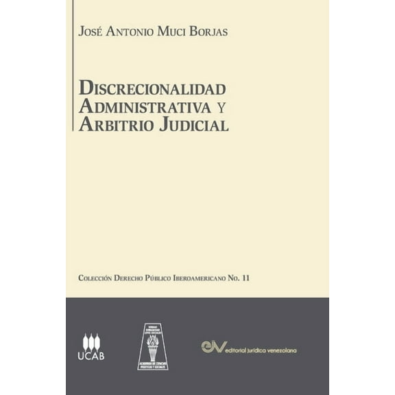 DISCRECIONALIDAD ADMINISTRATIVA Y ARBITRIO JUDICIAL. Análisis comparado de los sistemas de derecho público Iberoamerican, (Paperback)