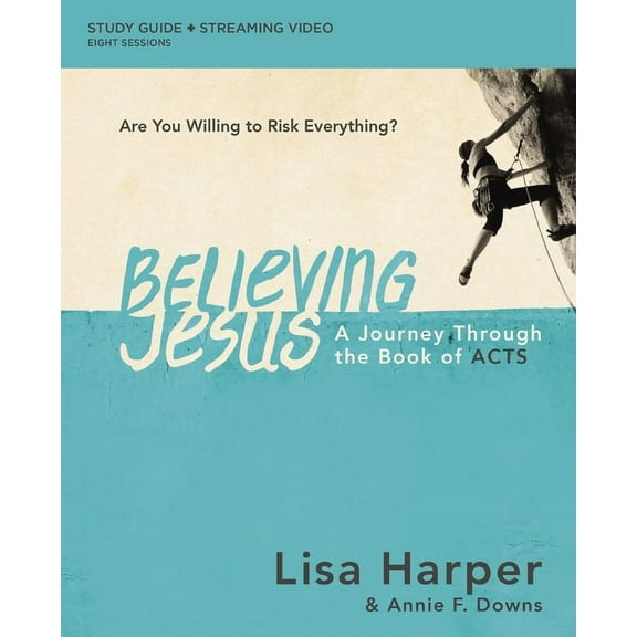 Believing Jesus Bible Study Guide Plus Streaming Video: A Journey Through the Book of Acts, (Paperback)