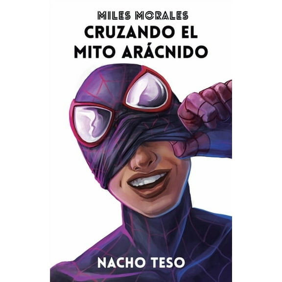 Miles Morales. Cruzando el mito arácnido, (Paperback)