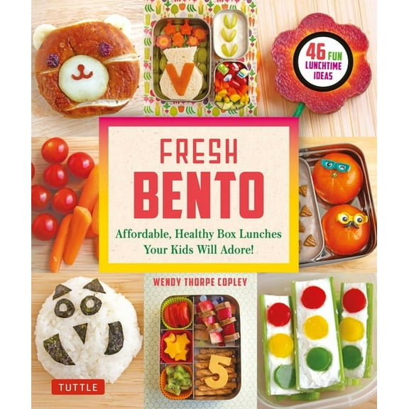 Tuttle Specials Fresh Bento: Affordable, Healthy Box Lunches Your Kids Will Adore (46 Bento Boxes), (Paperback)