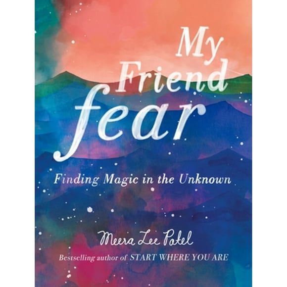 Pre-Owned My Friend Fear: Finding Magic in the Unknown (Hardcover 9780143131571) by Meera Lee Patel