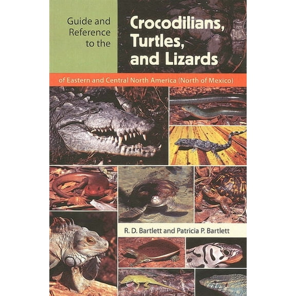 Guide and Reference to the Crocodilians, Turtles, and Lizards of Eastern and Central North America (North of Mexico), (Paperback)