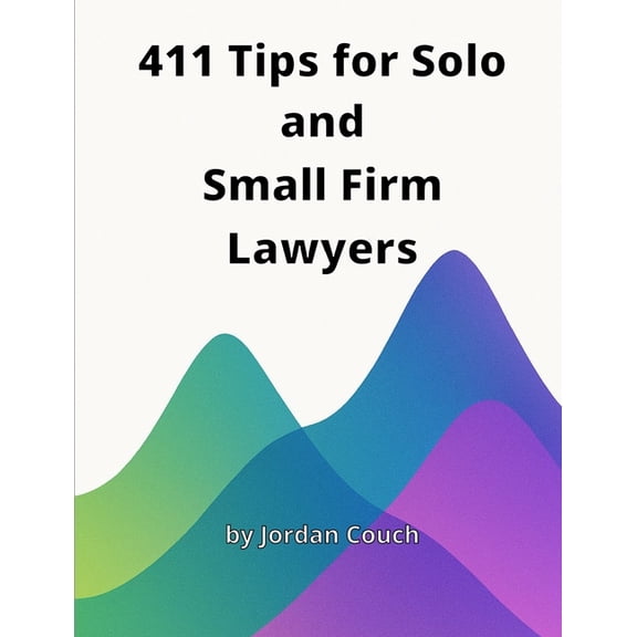 411 Tips for Solo and Small Firm Lawyers, (Paperback)