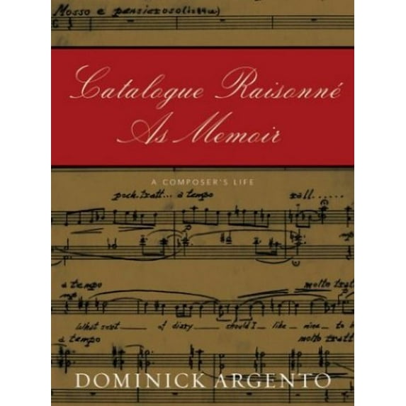 Pre-Owned Catalogue Raisonne as Memoir: A Composer's Life (Hardcover) 0816645051 9780816645053
