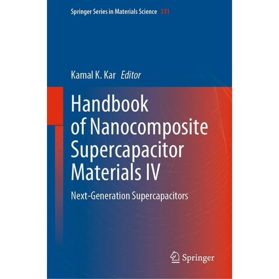 Springer Materials Science Handbook of Nanocomposite Supercapacitor Materials IV: Next-Generation Supercapacitors, Book 331, (Hardcover)