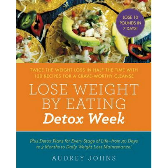 Pre-Owned Lose Weight by Eating: Detox Week: Twice the Weight Loss in Half the Time with 130 Recipes for a Crave-Worthy Cleanse (Paperback) 0062662929 9780062662927