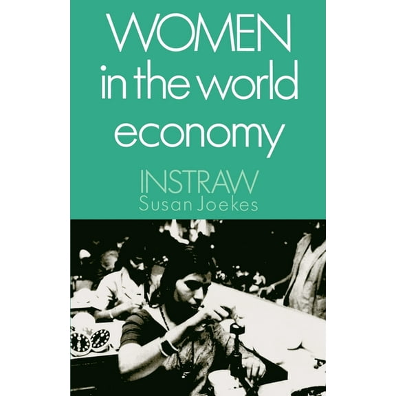 Women in the World Economy: An Instraw Study, (Paperback)