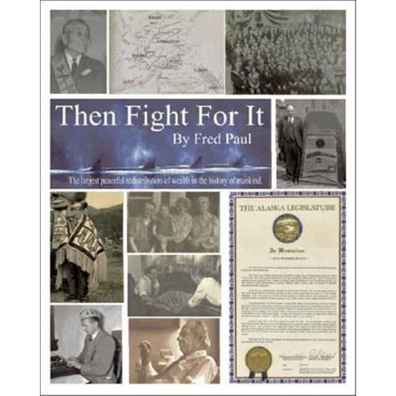 Pre-Owned Then Fight For It!: The Largest Peaceful Redistribution of Wealth in the History of Mankind and the (Paperback) by Fred Paul