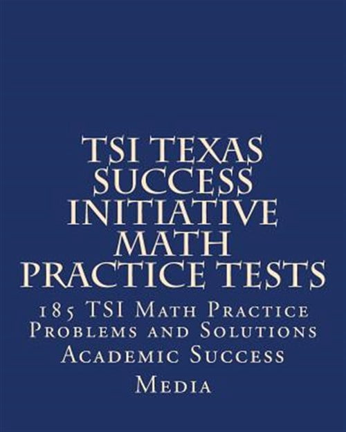Pre-Owned Tsi Texas Success Initiative Math Practice Tests : 185 Tsi ...