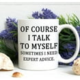 thumbnail image 3 of Expert Advice Mug Of Course I Talk To Myself Sometimes I Need Expert Advice Coffee Mug The Office Mug Funny Coffee Mug Christmas White Elephant Gifts for Boss Coworkers Friends Men Women 11 Ounce, 3 of 5