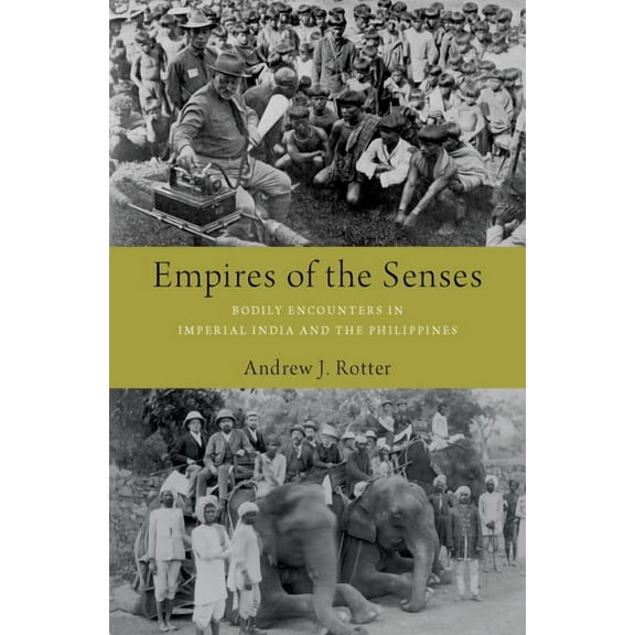 Empires of the Senses: Bodily Encounters in Imperial India and the Philippines, (Hardcover)