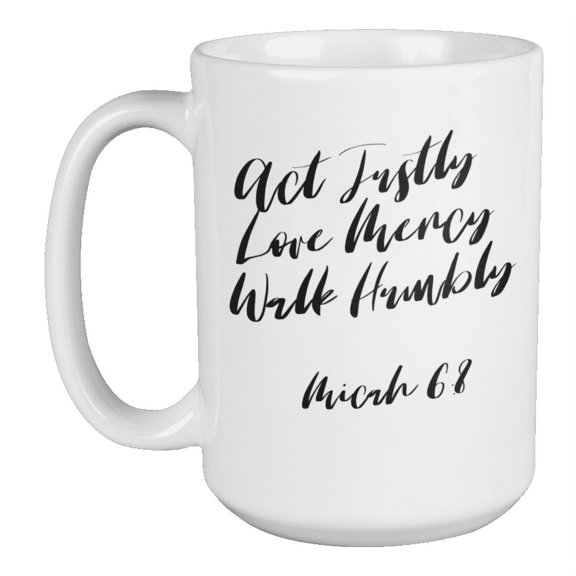 Enneagram Type 8 - Coffee and Tea Mug: Act Justly Love Mercy Walk Humbly Micah 6:8 (15oz)