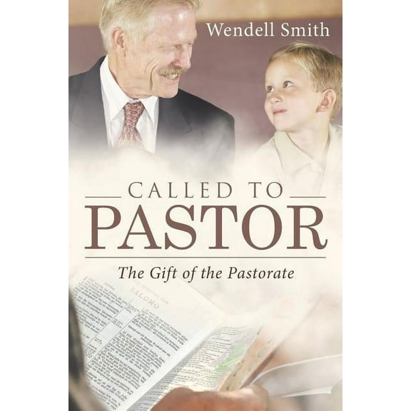 Called to Pastor : The Gift of the Pastorate