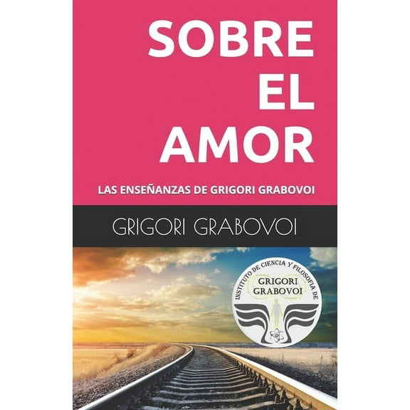 Las Enseñanzas de Grigori Grabovoi: Sobre El Amor (Paperback)