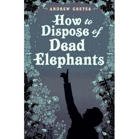 How To Dispose Of Dead Elephants - eBook (Best Way To Dispose Of A Dead Body)