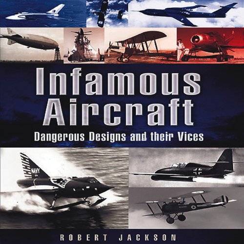 Infamous Aircraft: Dangerous designs and their vices (Images of War)