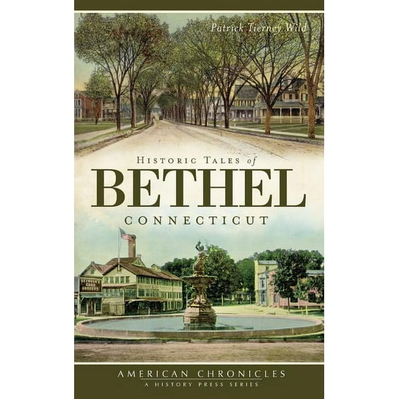 Historic Tales of Bethel, Connecticut (Hardcover)