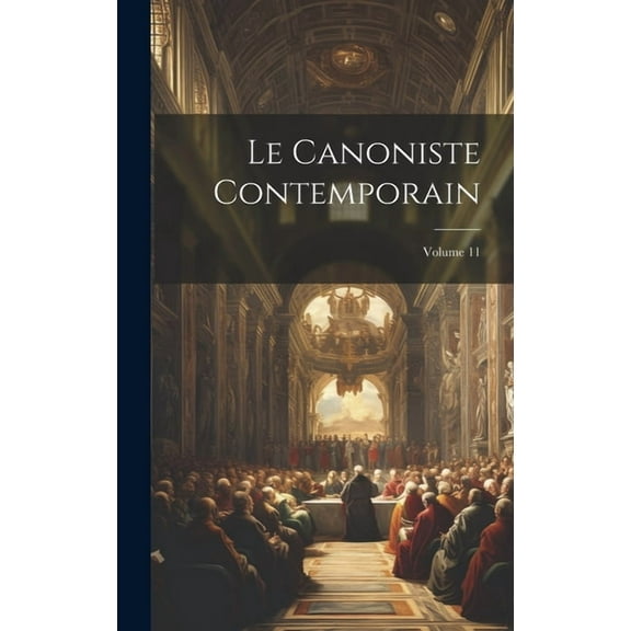 Le Canoniste contemporain; Volume 11 (Hardcover)