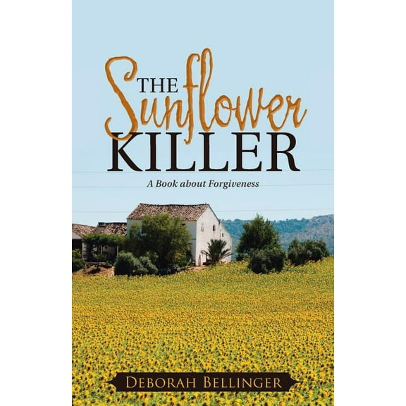 Sunflower Killer : A Book About Forgiveness