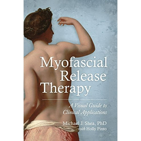 Myofascial Release Therapy: A Visual Guide to Clinical Applications