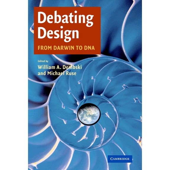 Debating Design: From Darwin to DNA, (Hardcover)