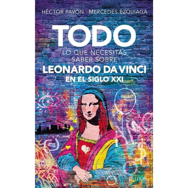 Todo Lo Que Necesitas Saber Sobre Leonardo Da Vinc Paidós 9789501297980