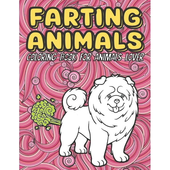 Farting Animals: An kids and Adult Coloring Book for Animal Lovers for Fun & Stress Relief & Relaxation, (Paperback)