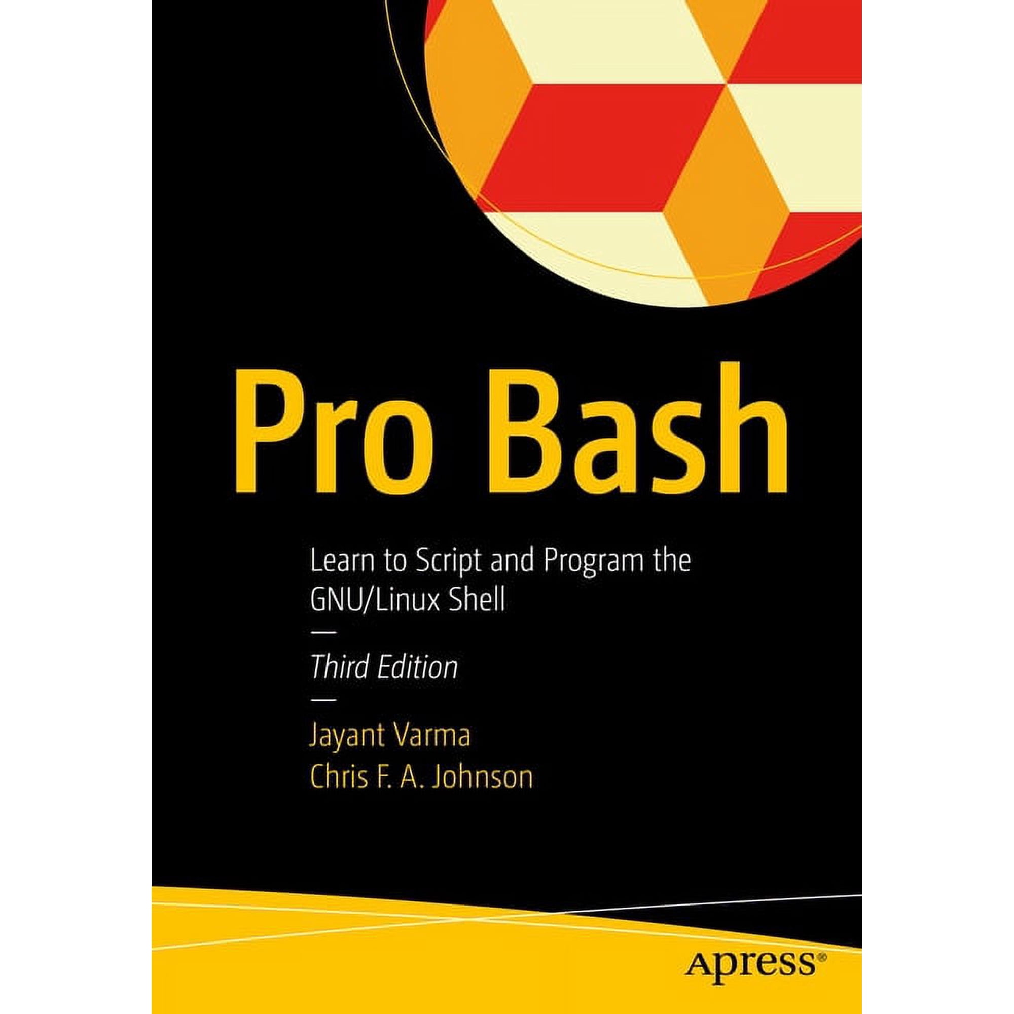 Pro Bash: Learn to Script and Program the Gnu/Linux Shell (Paperback)