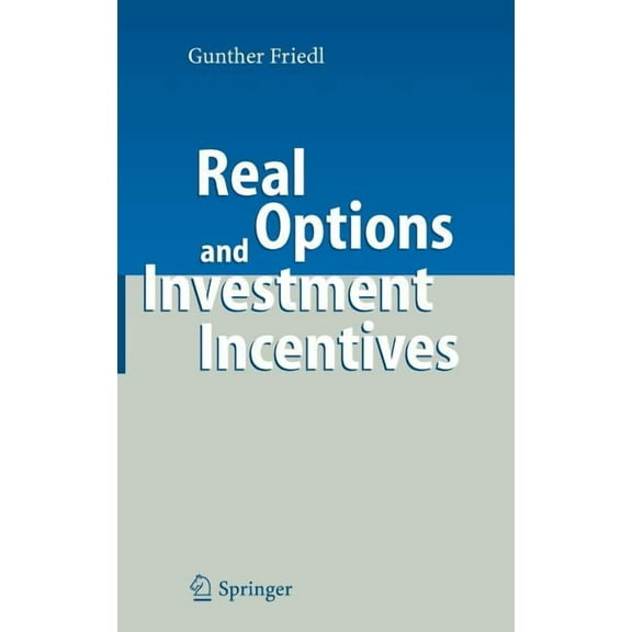 Real Options and Investment Incentives, (Hardcover)
