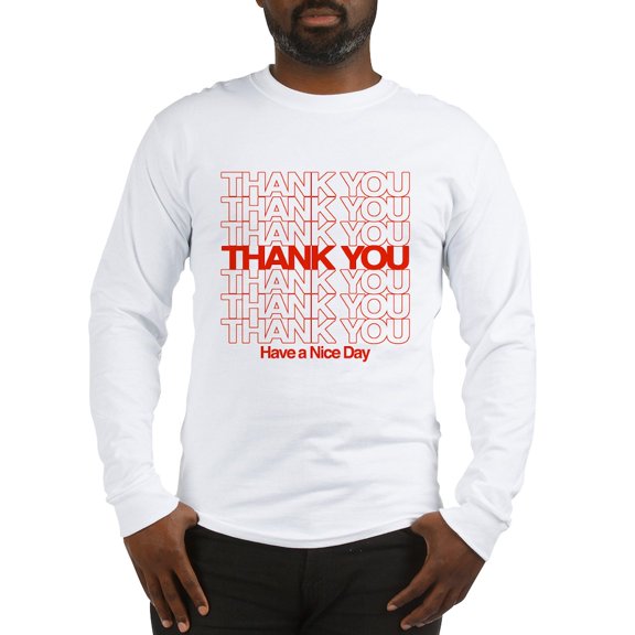 CafePress - Thank You Have A Nice Day Long Sleeve T Shirt - Unisex Cotton Long Sleeve T-Shirt