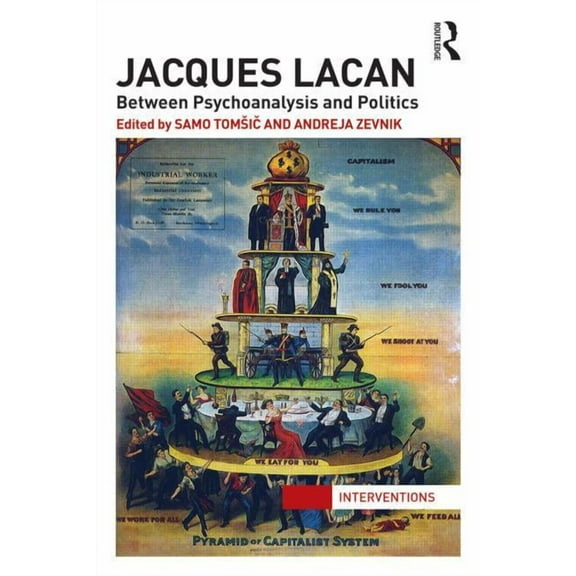 Interventions Jacques Lacan: Between Psychoanalysis and Politics, (Paperback)