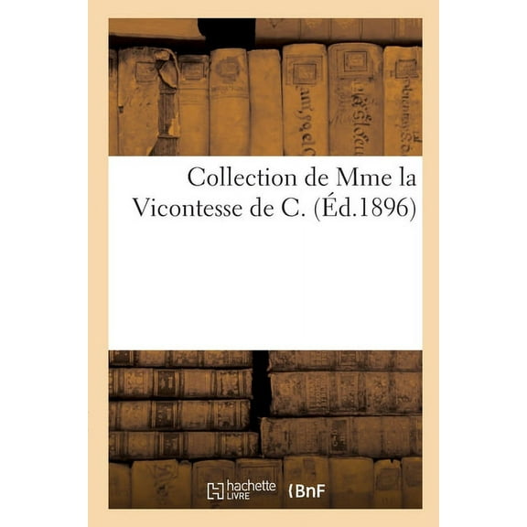 Catalogue de la collection de Mme la Vicontesse de C. (Paperback)