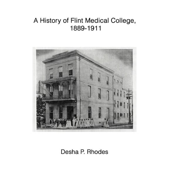 A History of Flint Medical College, 1889-1911 (Paperback)