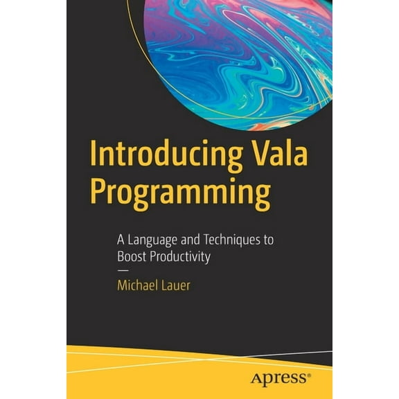 Introducing Vala Programming: A Language and Techniques to Boost Productivity, (Paperback)