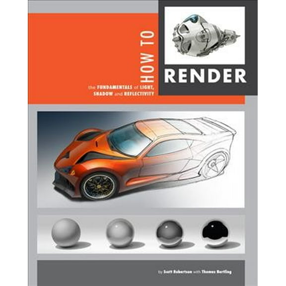 How to Render: The Fundamentals of Light, Shadow and Reflectivity (Hardcover)