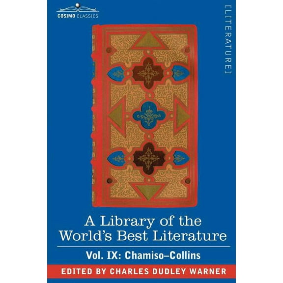 A Library of the World's Best Literature - Ancient and Modern - Vol. IX (Forty-Five Volumes); Chamiso-Collins, (Paperback)