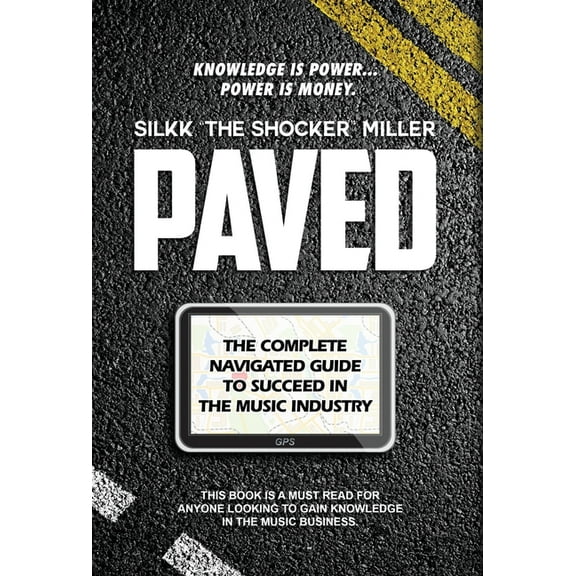 Paved: The Complete Navigated Guide to Succeed In the Music Industry, (Hardcover)