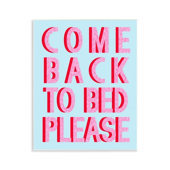 Stupell Industries Come Back To Bed Typography Painting Unframed Art Print Wall Art, 11 x 14
