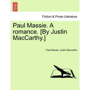 Paul Massie. A Romance. [By Justin MacCarthy.] (Paperback)