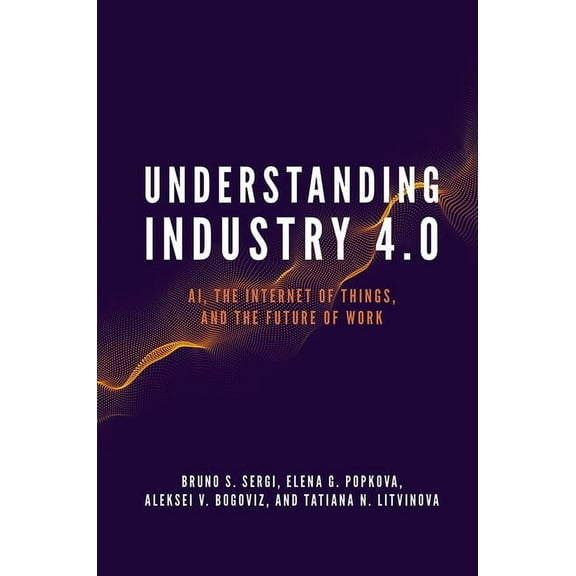 Understanding Industry 4.0: Ai, the Internet of Things, and the Future of Work, (Hardcover)