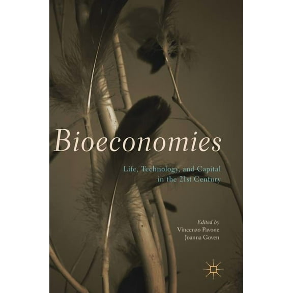 Bioeconomies: Life, Technology, and Capital in the 21st Century, (Hardcover)