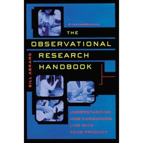 Pre-Owned Observational Research Handbook: Understanding How Consumers Live with Your Product (Hardcover) 065800073X 9780658000737