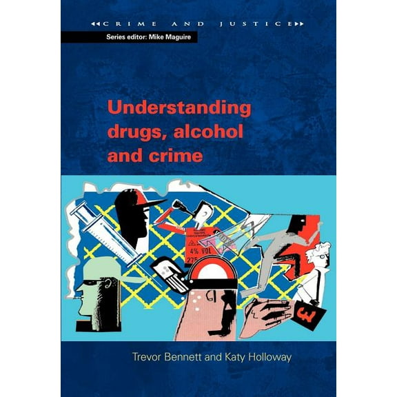 Crime & Justice Understanding Drugs, Alcohol and Crime, (Paperback)