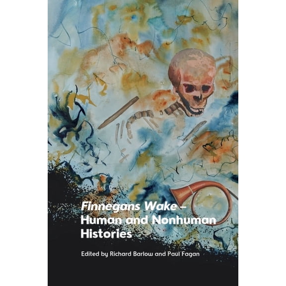 Finnegans Wake - Human and Nonhuman Histories, (Paperback)